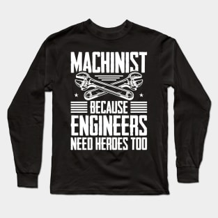 Mechanic Because Even Engineers Need Heroes Funny Mechanical Long Sleeve T-Shirt